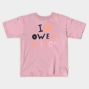 I Love Owen Wilson Kids T-Shirt